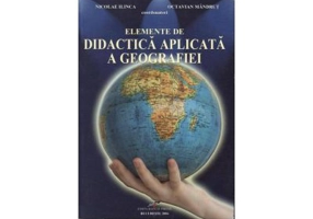 Elemente de didactica aplicata a geografiei - Nicolae Ilinca