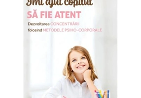 Imi ajut copilul sa fie atent - Camille Chenal