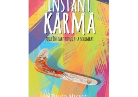 Instant Karma. Ziua in care totul s-a schimbat - David Michie