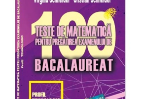 Bacalaureat 2023. 100 Teste de matematica, profil Tehnologic