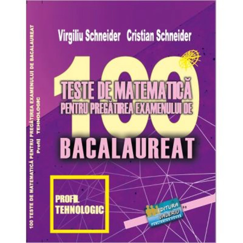 Bacalaureat 2023. 100 Teste de matematica, profil Tehnologic