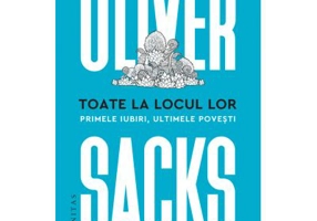 Toate la locul lor. Primele iubiri, ultimele povesti - Oliver Sacks