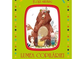Lumea copilariei - Flori Neagu