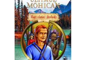 Ultimul mohican. Mari clasici ilustrati - James Fenimore Cooper