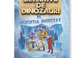 Detectivii de dinozauri in desertul inghetat - Stephanie Baudet