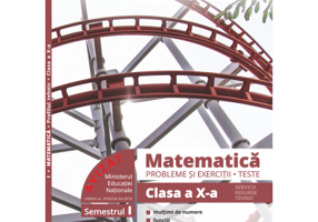 Matematica. Probleme si exercitii. Teste. Clasa a 10-a. Semestrul 1. Servicii, resurse, tehnic