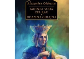 Mihnea Voda cel Rau. Doamna Chiajna - Alexandru Odobescu