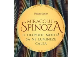 Miracolul Spinoza - Frederic Lenoir