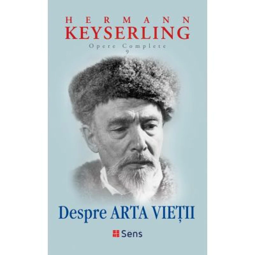 Opere complete 9. Despre arta vietii - Hermann Keyserling