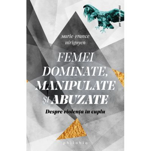 Femei dominante, manipulate si abuzate. Despre violenta in cuplu