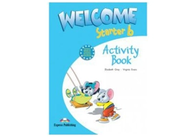 Welcome starter B, Activity Book, Curs de limba engleza - Elizabeth Gray, Virginia Evans