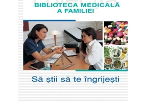Sa stii sa te ingrijesti. Larousse. Biblioteca Medicala a Familiei