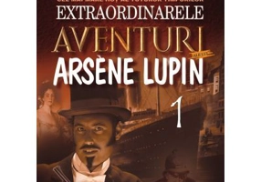 Extraordinarele aventuri ale lui Arsene Lupin - Maurice Leblanc