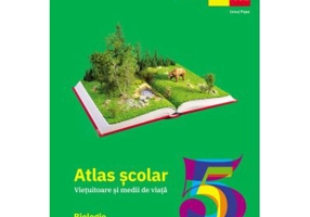 BIOLOGIE. Clasa a 5-a. Atlas scolar. Vietuitoare si medii de viata - Ionut Popa