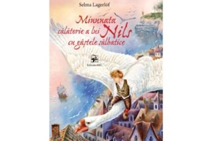 Minunata calatorie a lui Nils cu gstele salbatice - Selma Lagerlöf