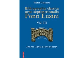 Bibliographia classica orae septentronalis Ponti Euxini volumul 3 - Victor Cojocaru