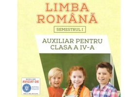 Auxiliar pentru clasa a 4-a, semestrul 1 Limba romana - Aurelia Seulean, Elena Oltean, Marioara Minculescu