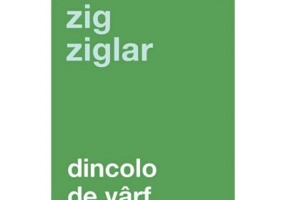 Dincolo de varf. Editia a III-a - Zig Ziglar