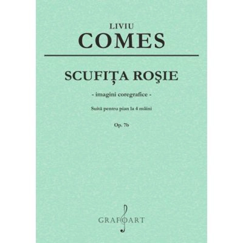 Scufita Rosie. Suita pentru pian la 4 maini op. 7b - Liviu Comes