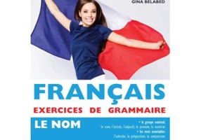 Francais Exercices de Grammaire 1 - Le Nom - Gina Belabed