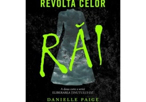 Revolta celor rai. A doua cartea a seriei Eliberarea tinutului Oz - Danielle Paige