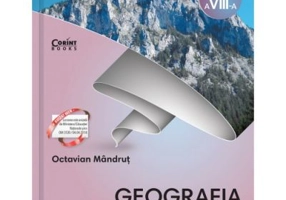 Geografia Romaniei. Caietul elevului de clasa a 8-a - Octavian Mandrut