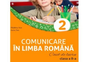 Comunicare in limba romana. Caiet de lucru. Clasa a 2-a