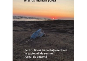 Pentru tineri, banalitati esentale in sapte mii de semne. Jurnal de vacanta - Marius Marian Solea