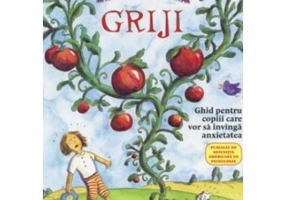 Ce sa faci... sa scapi de griji. Ghid pentru copiii care vor sa invinga anxietatea - Dr. Dawn Huebner
