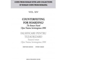 Falsificare pentru tezaurizare? Tezaurul roman Ulpia Traiana Sarmizegetusa 2006 - Cristian Gazdac, Ovidiu Oarga