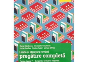 Limba si literatura romana. Pregatire completa pentru clasele 7-8 si evaluare nationala