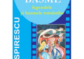 Basme. Legendele si basmele romanilor