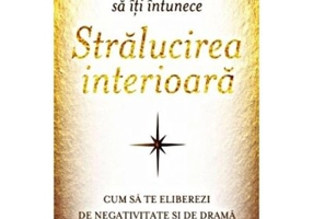 Nu lasa nimic să iti intunece stralucirea interioara - Doreen Virtue