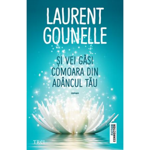 Si vei gasi comoara din adancul tau - Laurent Gounelle