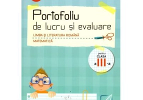 Limba si literatura romana si Matematica pentru clasa a 3-a. Portofoliu de lucru si evaluare - Gheorghe Roset