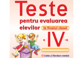 Teste pentru evaluarea elevilor la finalul clasei a 4-a. Limba si literatura romana. Matematica - Roxana Maria Gavrila