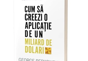 Cum sa creezi o aplicatie de un miliard de dolari