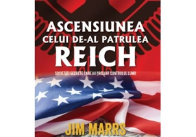 Ascensiunea celui de-al patrulea Reich. Societati secrete care au preluat controlul lumii - Jim Marrs