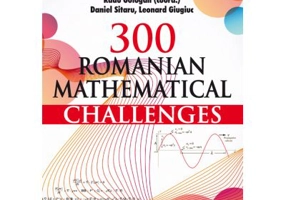 300 Romanian Mathematical Challenges