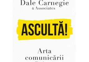 Asculta! Arta comunicarii eficiente - Dale Carnegie