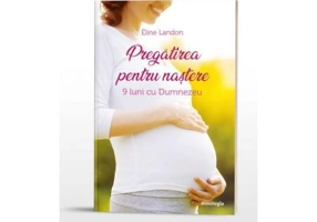 Pregatirea pentru nastere. 9 luni cu Dumnezeu