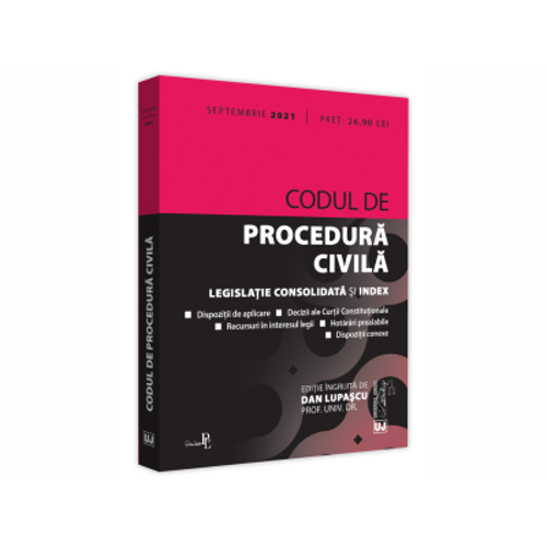 Codul de procedura civila. SEPTEMBRIE 2021. Editie tiparita pe hartie alba