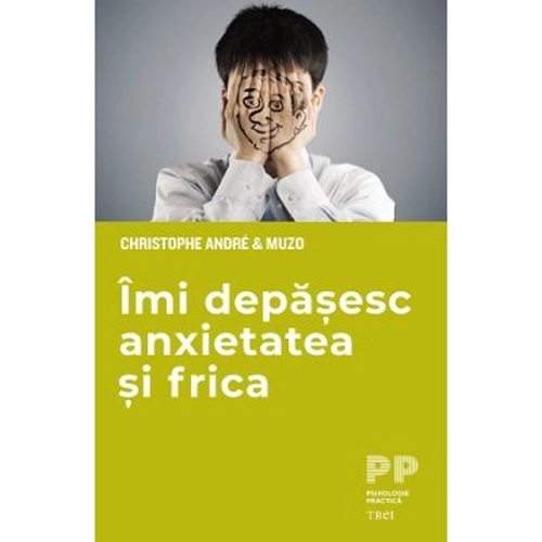 Imi depasesc anxietatea si frica - Christophe Andre, Muzo