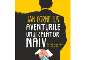 Aventurile unui calator naiv, intre miscare si izolare - Jan Cornelius