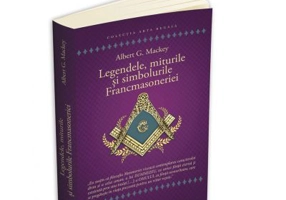 Legendele, miturile si simbolurile Francmasoneriei - Albert G. Mackey
