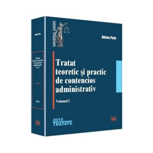 Tratat teoretic si practic de contencios administrativ. Volumul 1