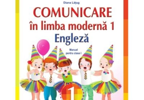Comunicare in limba moderna 1. Engleza. Manual pentru clasa 1