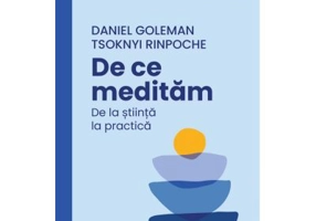 De ce meditam. De la stiinta la practica - Daniel Goleman