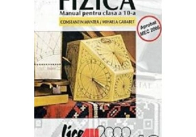 Fizica. Manual clasa a 10-a - Constantin Mantea