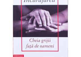 Incurajarea, cheia grijii fata de oameni - Larry Crabb